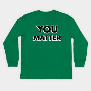 You Matter Kids Long Sleeve T-Shirt